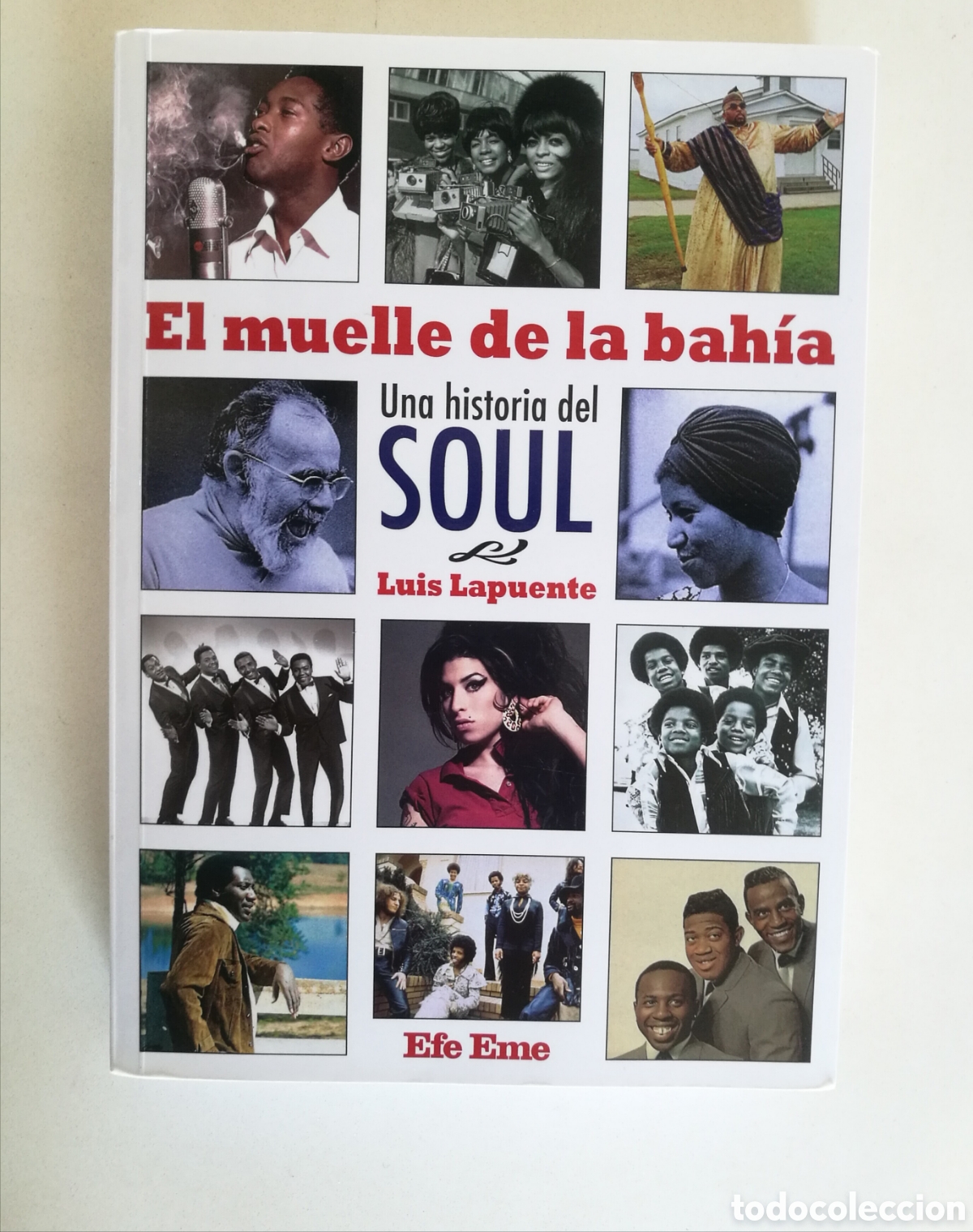 Magazines de musique: LIBRO EL MUELLE DE LA BAH&Iacute;A UNA HISTORIA DEL SOUL LU&Iacute;S LAPUENTE - EFE EME
