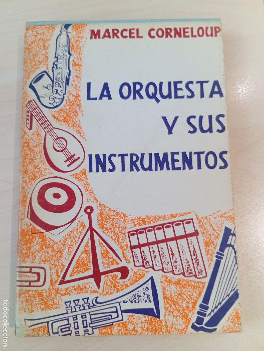 Magazines de musique: 1 LIBRO DE ** LA ORQUESTA Y SUS INSTRUMENTOS ** MARCEL CORNELOUP A&Ntilde;O 1969JUAN GILI EDIT. 302 PAG.
