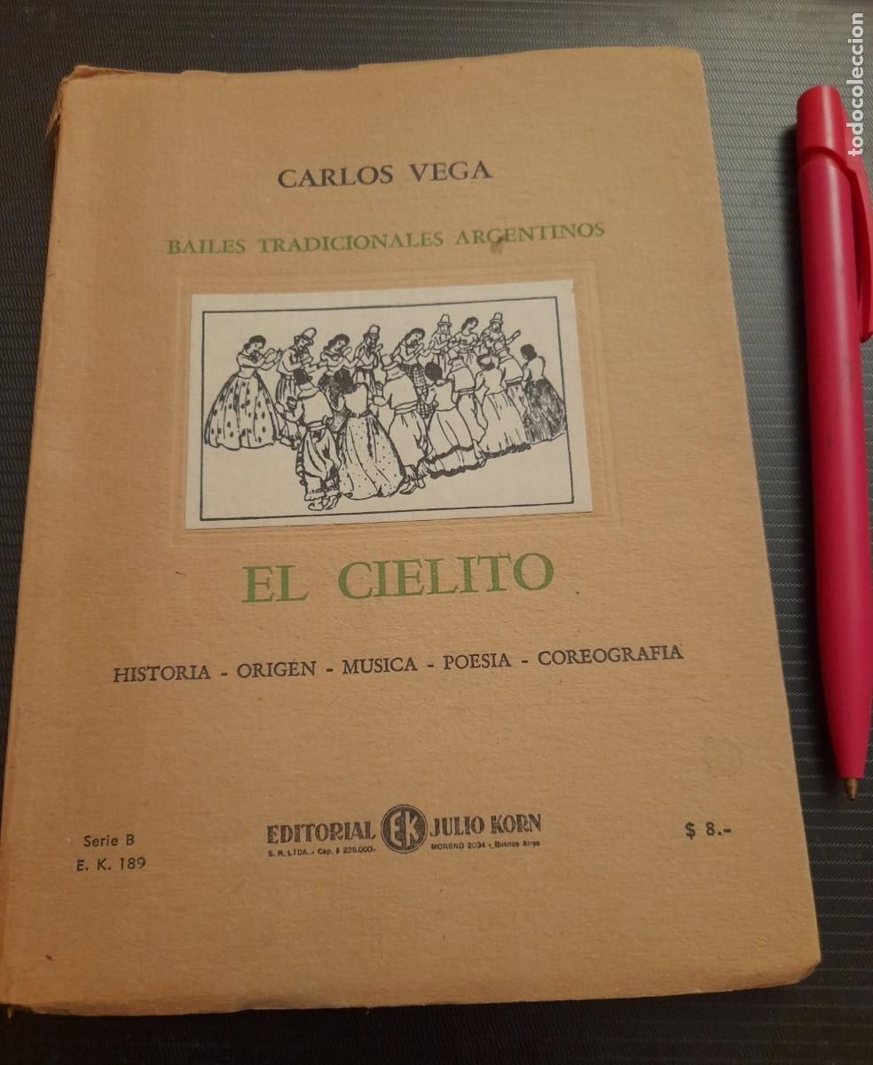 Revistas de m&uacute;sica: Bailes Tradicionales Argentinos 16 ELCIELITO C. Vega Historia, origen, musica, coreografia 1 ed 1953