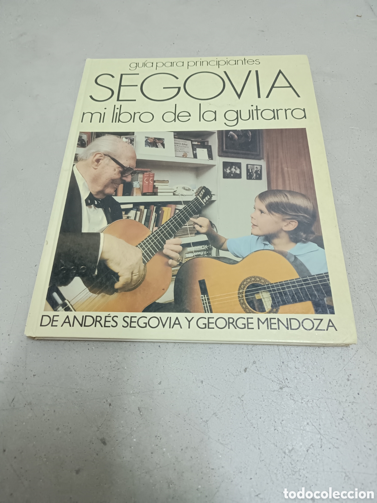 Revistas de m&uacute;sica: MI LIBRO DE LA GUITARRA - ANDR&Eacute;S SEGOVIA Y GEORGE MENDOZA - EDICIONES MONTENA 1980