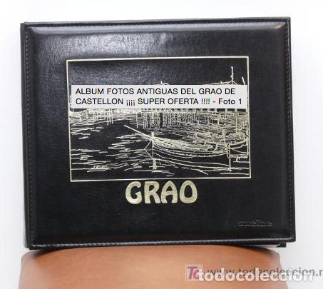 Nuevo: &iexcl;&iexcl;&iexcl;OFERTA!!! MAGNIFICO ALBUM CON MAS DE 450 FOTOGRAFIAS ANTIGUAS DEL GRAO DE CASTELL&Oacute;N CON TEXTOS