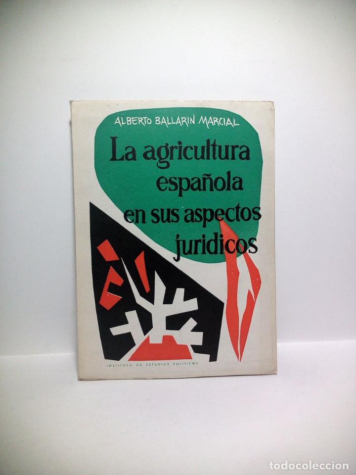 Otros Art&iacute;culos de Coleccionismo en Papel: BALLARIN MARCIAL, Alberto - La agricultura espa&ntilde;ola en sus aspectos jur&iacute;dicos