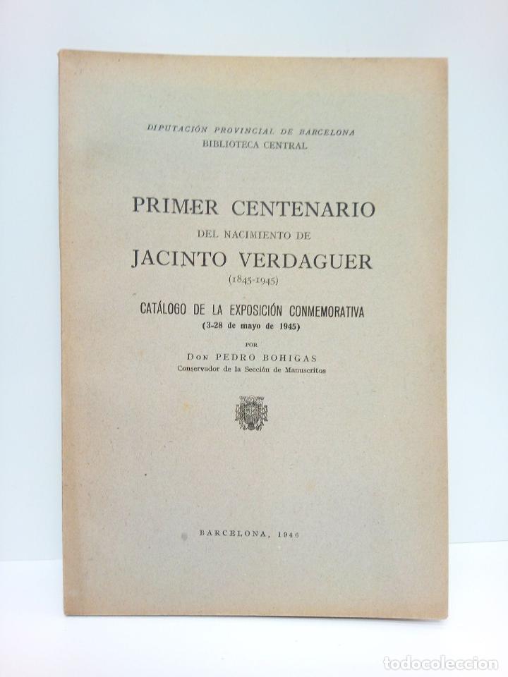 Paper Collecting Others: BOHIGAS, Pedro - Primer Centenario del Nacimiento de Jacinto Verdaguer (1845-1945): Cat&aacute;logo de la E