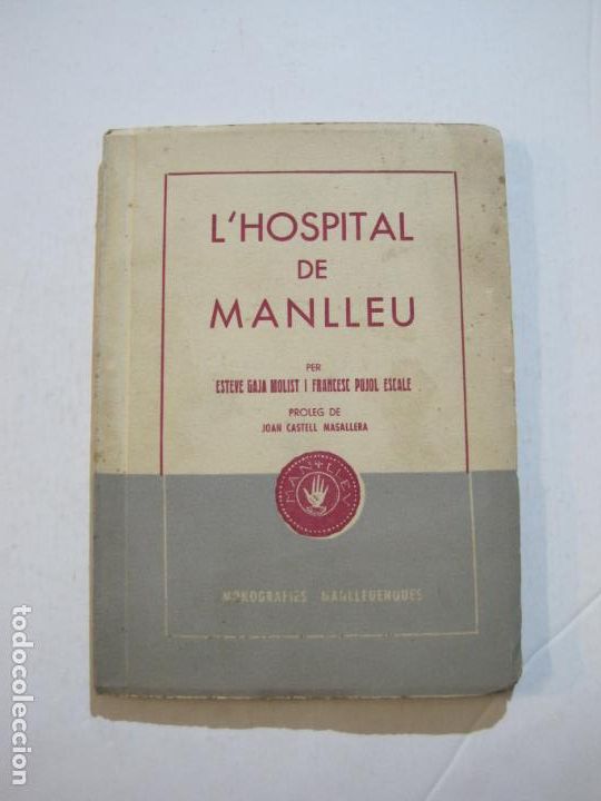 Otros art&iacute;culos de coleccionismo en papel: MANLLEU-L'HOSPITAL DE MANLLEU-ESTEVA GAJA MOLIST I FRANCESC PUJOL-MONOGRAFIA-VER FOTOS-(K-1082)