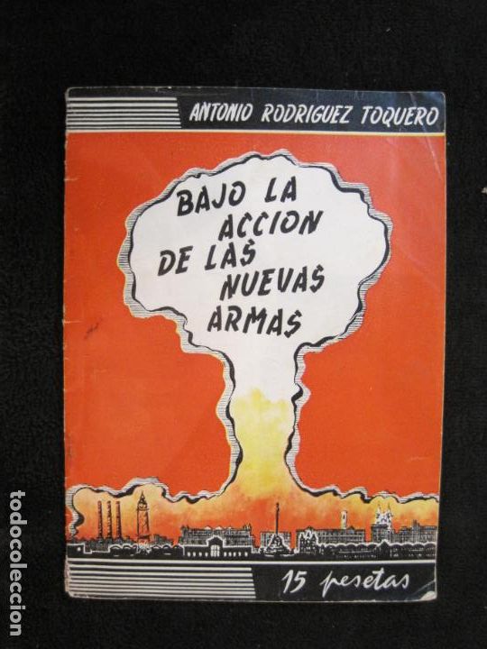 Outros artigos de papel: BAJO LA ACCION DE LAS NUEVAS ARMAS-ANTONIO RODRIGUEZ TOQUERO-ILUSTRADO-VER FOTOS-(K-1962)