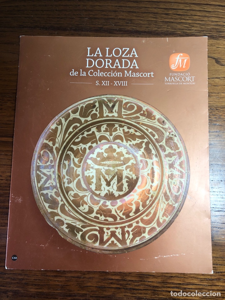 Otros art&iacute;culos de coleccionismo en papel: FOLLETO CAT&Aacute;LOGO EXPOSICI&Oacute;N 2011 COLECCI&Oacute;N MASCORT CERAMICA LOZA DORADA SXII-XVIII TORROELLA MONTGRI