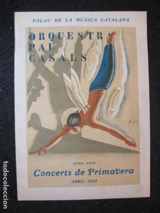 Otros art&iacute;culos de coleccionismo en papel: ORQUESTRA PAU CASALS-PALAU DE LA MUSICA CATALANA-PROGRAMA CONCERTS ABRIL 1932-VER FOTOS-(K-6153)