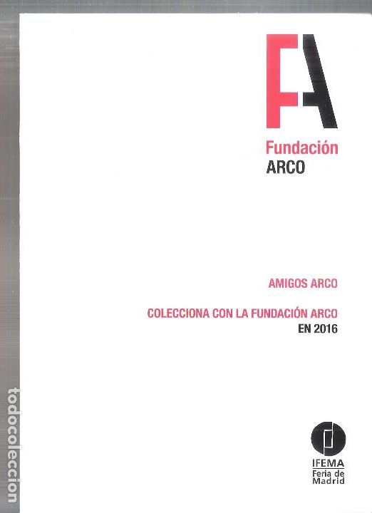 Paper Collecting Others: Fundaci&oacute;n ARCO. Amigos ARCO. Colecciona con la Fundaci&oacute;n ARCO en 2016. Tr&iacute;ptico. 21x15 cm.