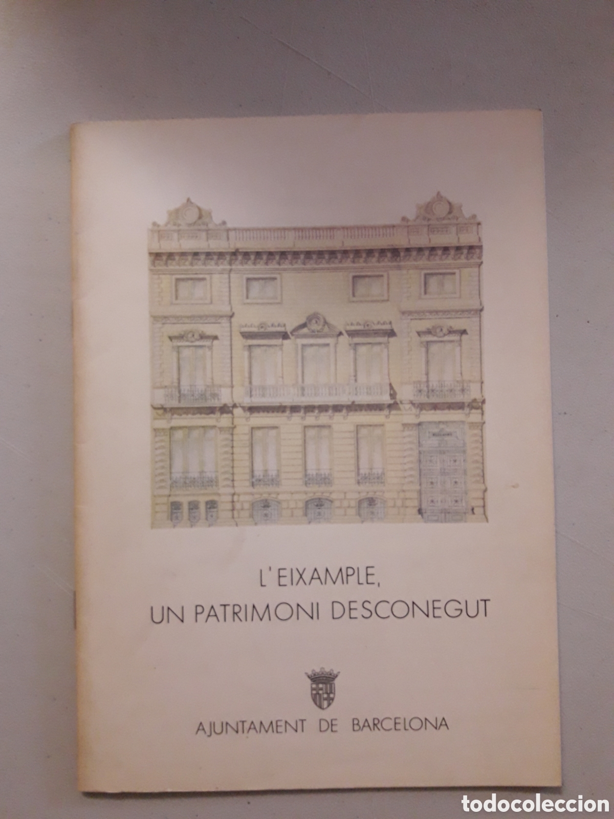 Collectionnisme Papier divers: L'EIXAMPLE, UN PATRIMONI DESNONEGUT. AJUNTAMENT DE BARCELONA