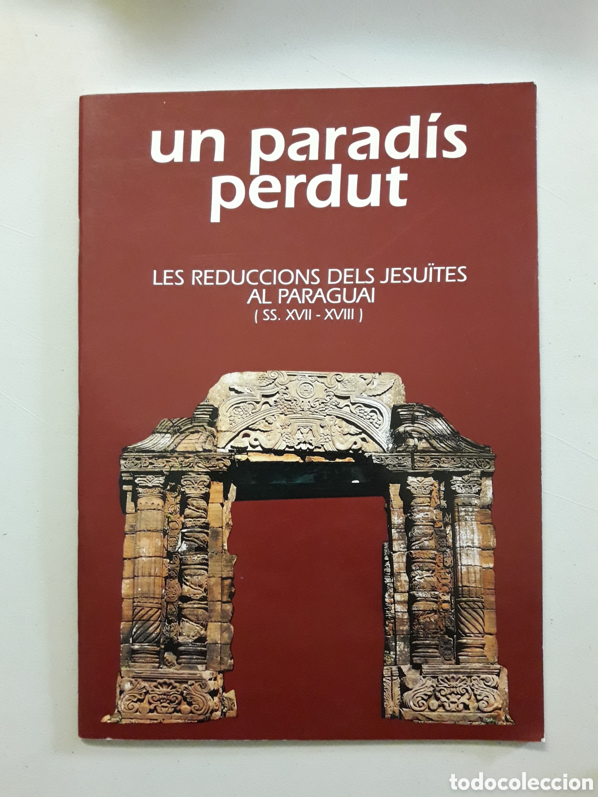Collectionnisme Papier divers: UN PARADIS PERDUT. LES REDUCCIONS DELS JESUITES AL PARAGUAI S. XVII-XVIII