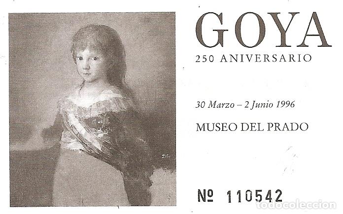 Otros Art&iacute;culos de Coleccionismo en Papel: MUSEO DEL PRADO - GOYA - 250 ANIVERSARIO ENTRADA - ENTRADA