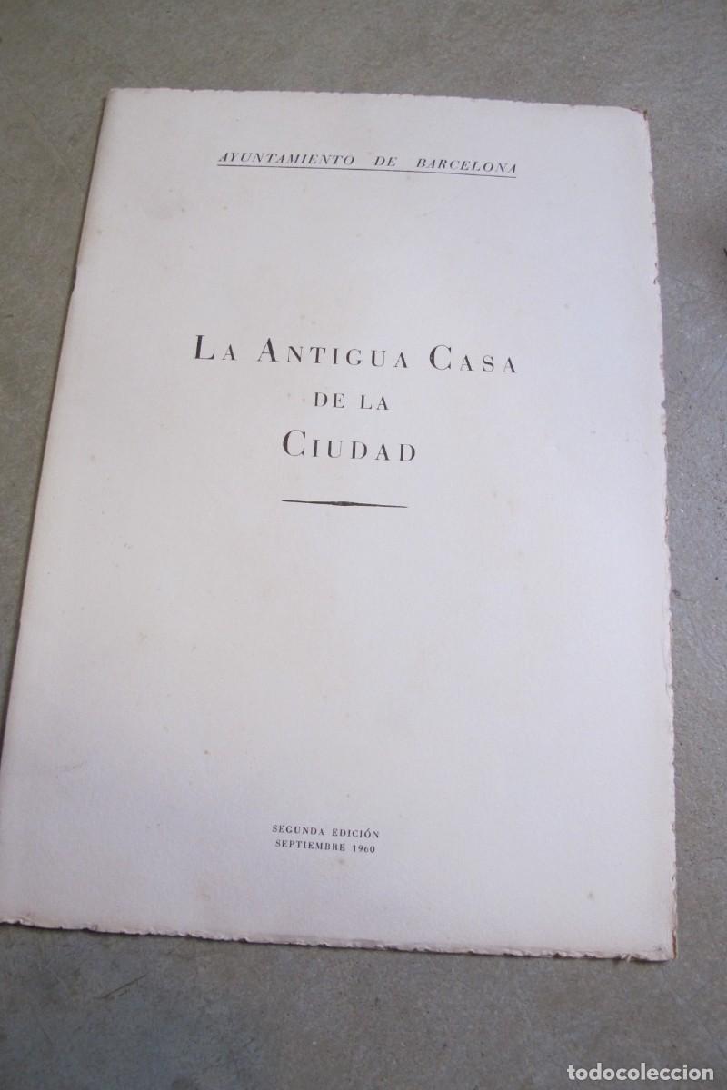 Otros art&iacute;culos de coleccionismo en papel: LA ANTIGUA CASA DE LA CIUDAD. AYUNTAMIENTO DE BARCELONA 1960 2&ordf;