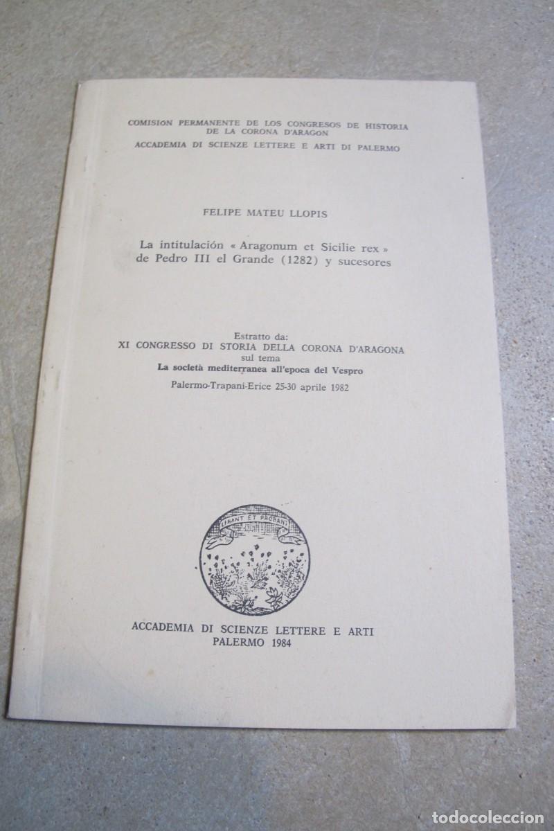 Otros Art&iacute;culos de Coleccionismo en Papel: LA INTITULACION ARAGONUM ET SICILIE REX DE PEDRO III EL GRANDE 1282 Y SUCESORES. FELIPE MATEU LLOPIS