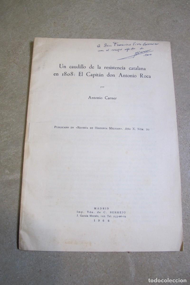 Altri oggetti di carta: UN CAUDILLO DE LA RESISTENCIA CATALANA EN 1808 : EL CAPITAN DON ANTONIO ROCA. ANTONIO CARNE. FIRMADO