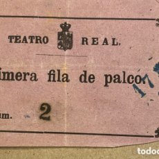 Otros Artículos de Coleccionismo en Papel: ANTIGUA ENTRADA TEATRO REAL PRIMERA FILA DE PALCO.. Lote 398490904