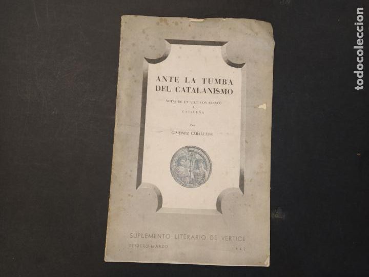 Otros Art&iacute;culos de Coleccionismo en Papel: ANTE LA TUMBA DEL CATALANISMO-NOTAS DE UN VIAJE CON FRANCO-A&Ntilde;O 1942-VER FOTOS-(K-10.833)