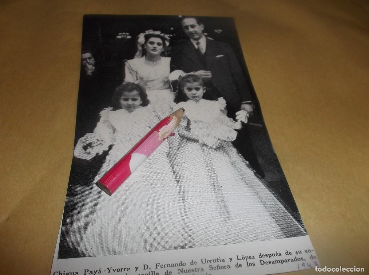 Otros Art&iacute;culos de Coleccionismo en Papel: RECORTE A&Ntilde;O 1947(VALENCIA)BODA DE CHIGUA PAY&Aacute; YVORRA Y D.FERNANDO DE URRUT&Iacute;A Y L&Oacute;PEZ