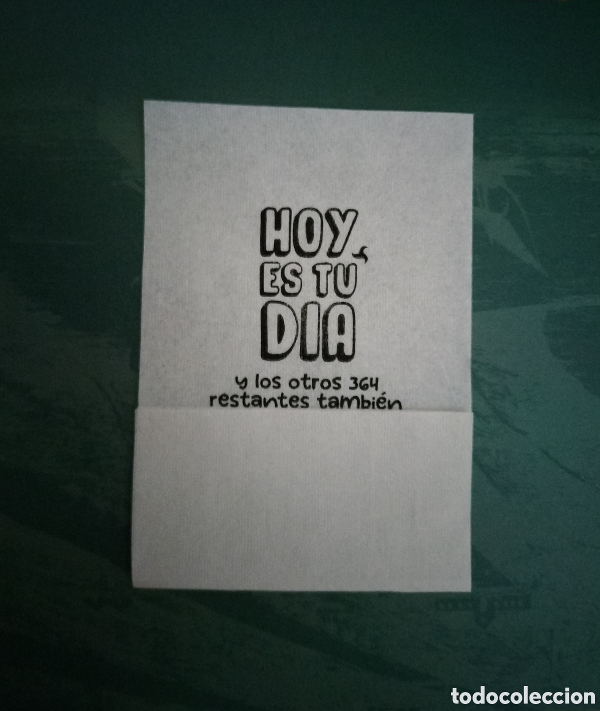 Otros Art&iacute;culos de Coleccionismo en Papel: SERVILLETA DE PAPEL FRASE HOY ES TU D&Iacute;A