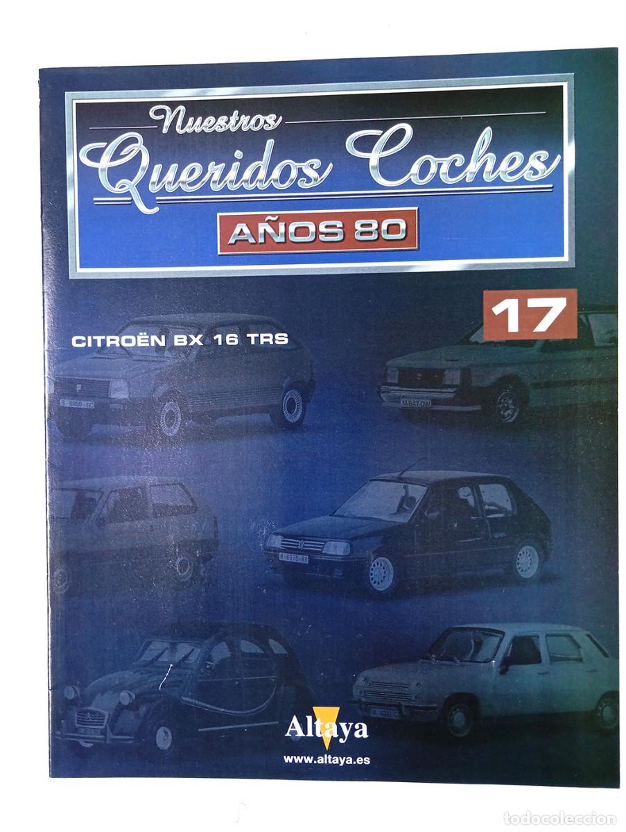 Otros Art&iacute;culos de Coleccionismo en Papel: FASC&Iacute;CULO 17 CITRO&Euml;N BX 16 TRS NUESTROS QUERIDOS COCHES A&Ntilde;OS 80 ALTAYA 2005 VER FOTOS