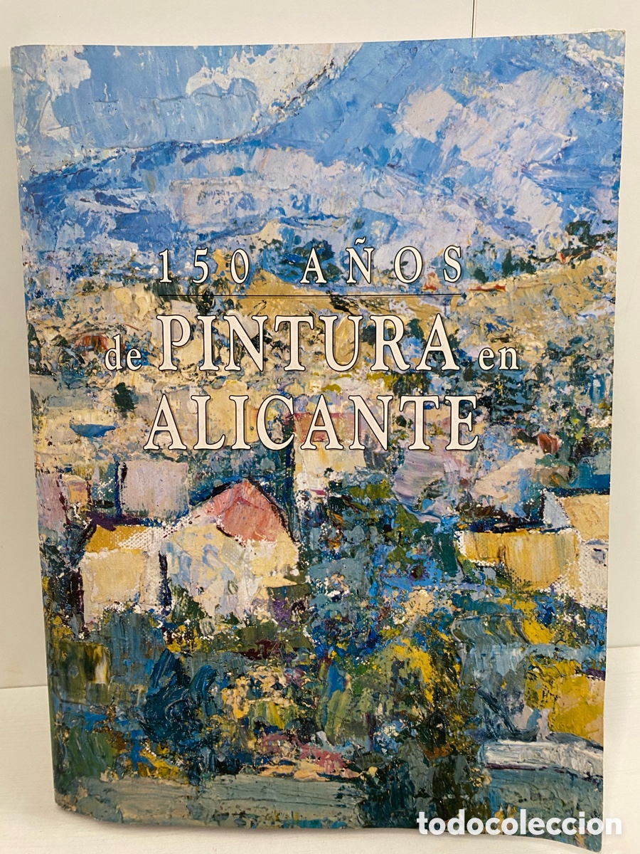 Otros Art&iacute;culos de Coleccionismo en Papel: 150 A&Ntilde;OS DE PINTURA DE ALICANTE