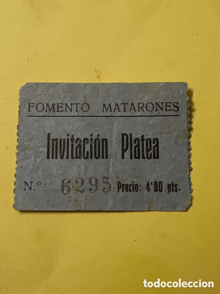 Paper Collecting Others: L453. ENTRADA/TICKET - FOMENTO MATARON&Eacute;S - INVITACI&Oacute;N PLATEA