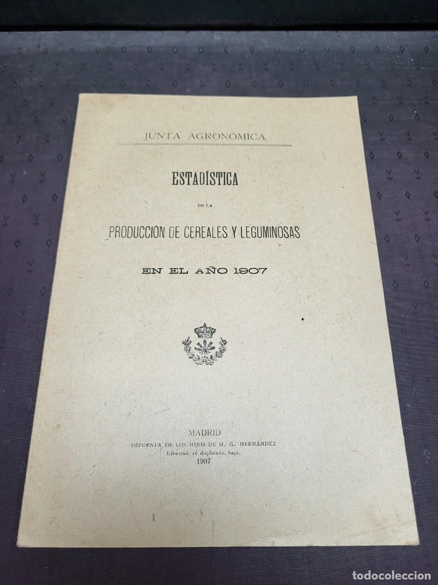 Otros Art&iacute;culos de Coleccionismo en Papel: AGRICULTURA ESTADISTICA PRODUCCI&Oacute;N CEREALES Y LEGUMINOSAS 1907 MADRID JUNTA AGRONOMICA