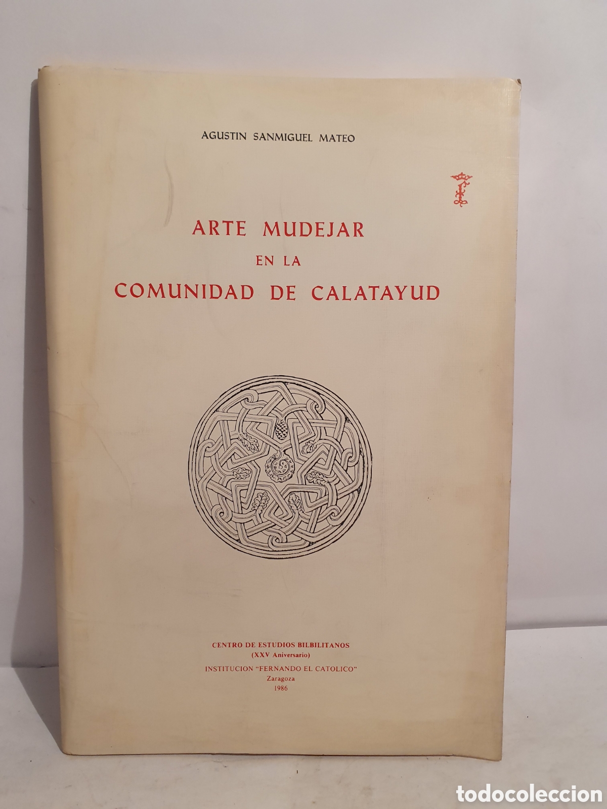 Sammelleidenschaft Andere Papierartikel: ARTE MUDEJAR EN LA COMUNIDAD DE CALATAYUD. AGUSTIN SANMIGUEL MATEO. 2&deg;EDICION. ZARAGOZA 1986.