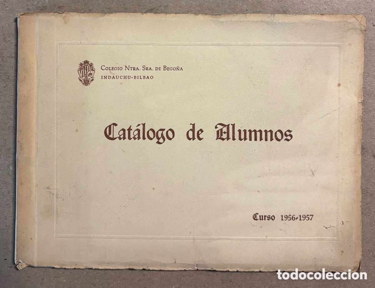 Otros Art&iacute;culos de Coleccionismo en Papel: COLEGIO NUESTRA SELORA DE BEGO&Ntilde;A (INDAUCHU - BILBAO). CAT&Aacute;LOGO ALUMNOS CURSO 1956-1957