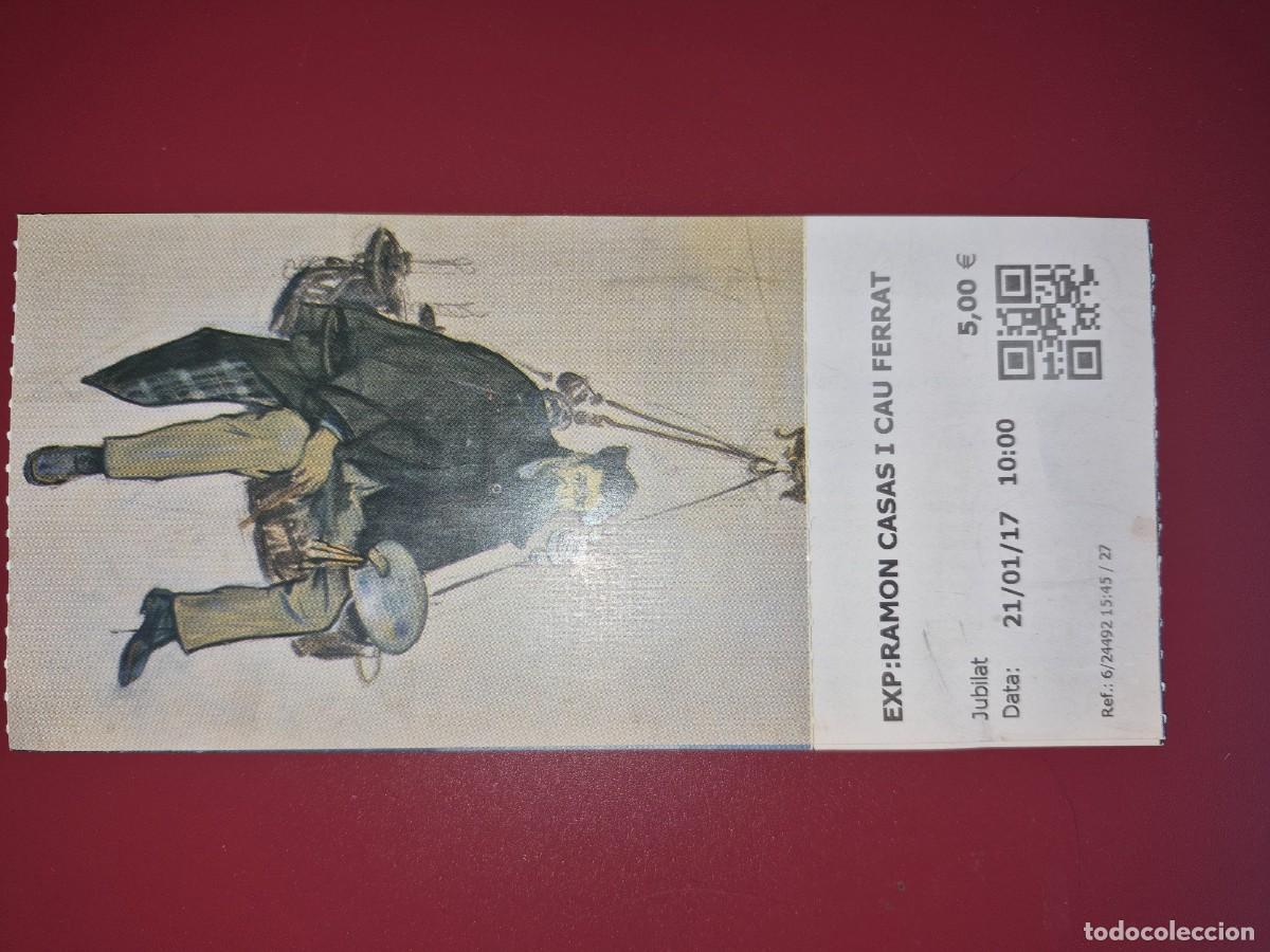 Otros Art&iacute;culos de Coleccionismo en Papel: Entrada a la exposici&oacute;n Ramon Casa i Cau Ferrat (2017)