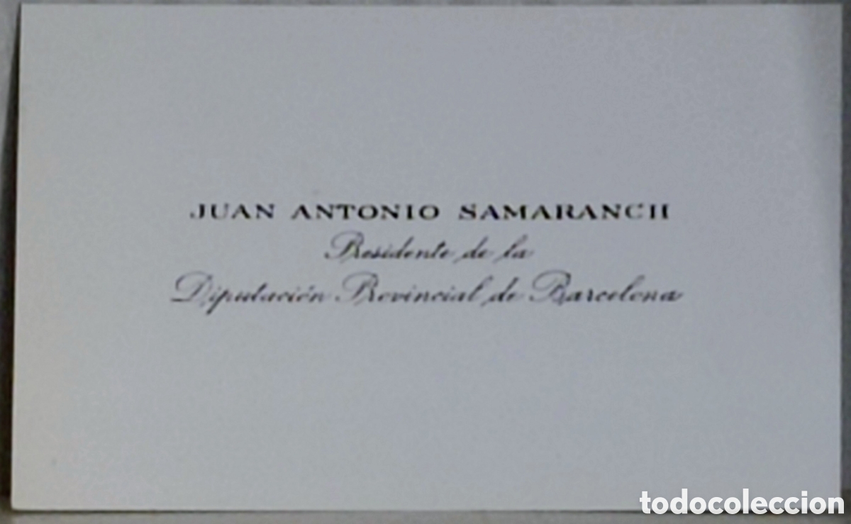 Otros Art&iacute;culos de Coleccionismo en Papel: JUAN ANTONIO SAMARANCH, PRESIDENTE DE LA DIPUTACION PROVINCIAL DE BARCELONA. -TARJETA VISITA-