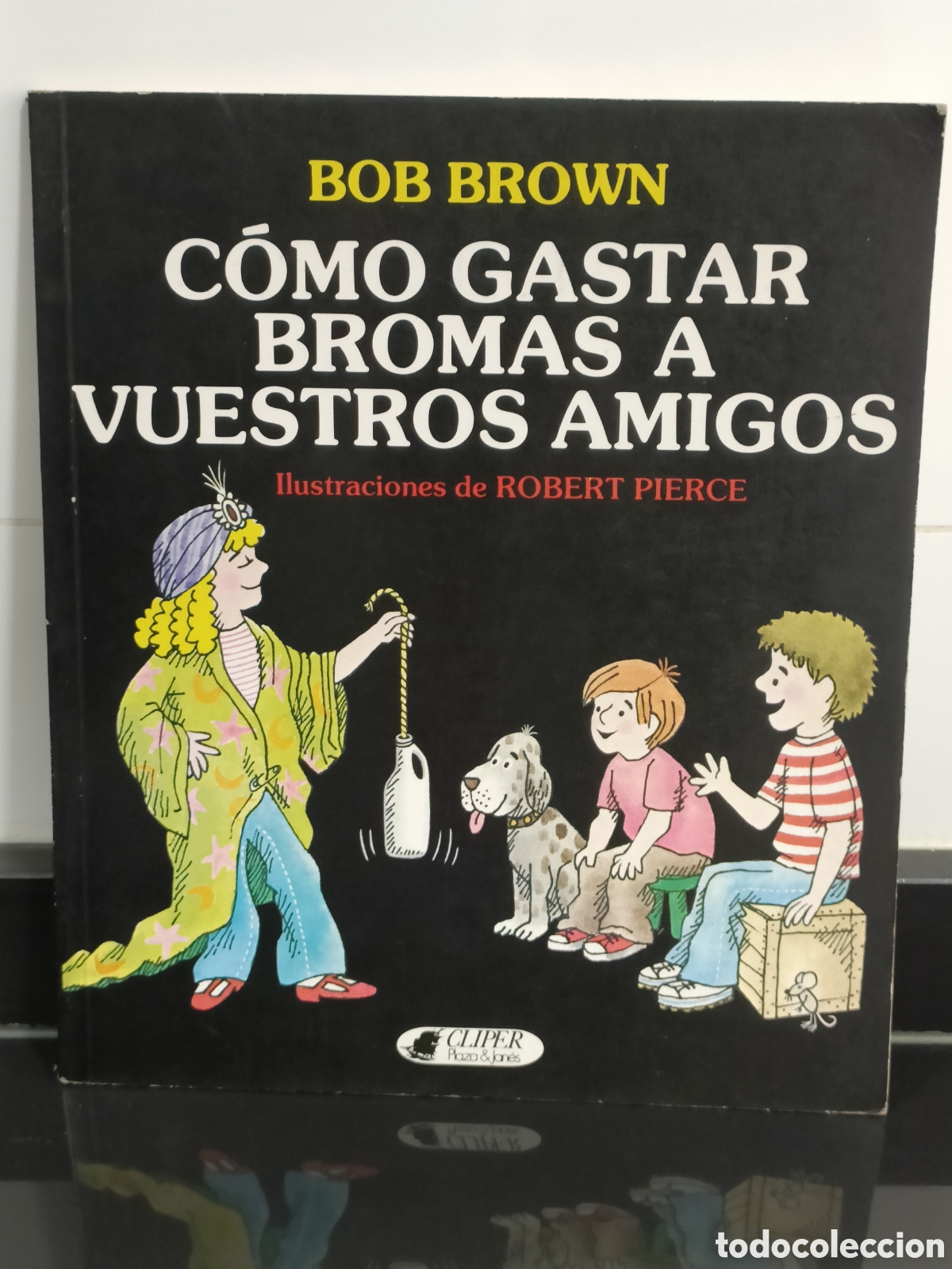 Otros Art&iacute;culos de Coleccionismo en Papel: 1978 C&oacute;mo gastar bromas a vuestros amigos&rdquo; por Bob Brown e ilustrado Robert Pierce.