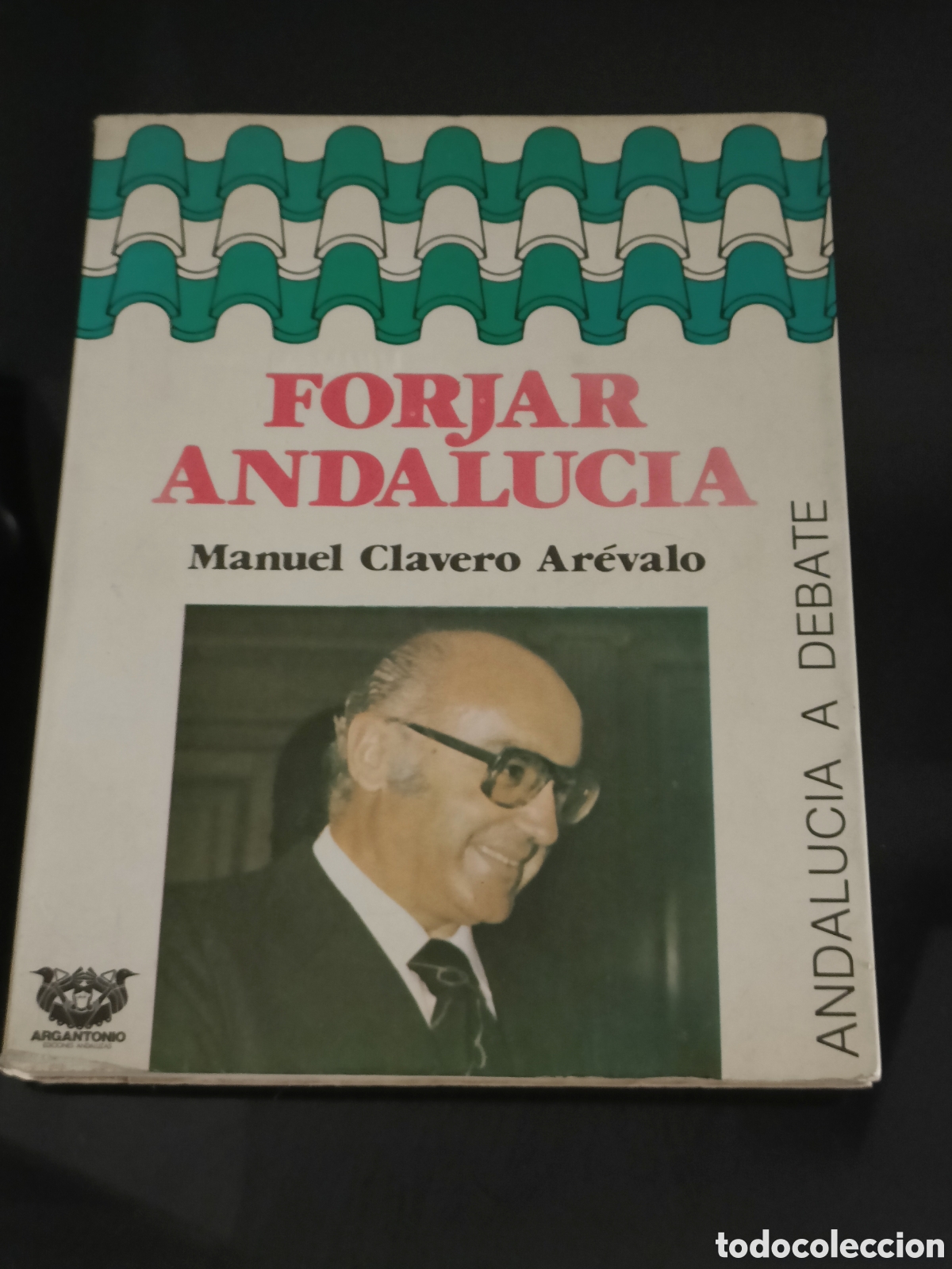 Otros Art&iacute;culos de Coleccionismo en Papel: Primera edici&oacute;n 1982 Libro&nbsp;&rdquo;Forjar Andaluc&iacute;a&rdquo;&nbsp;escrito por Manuel Clavero Ar&eacute;valo