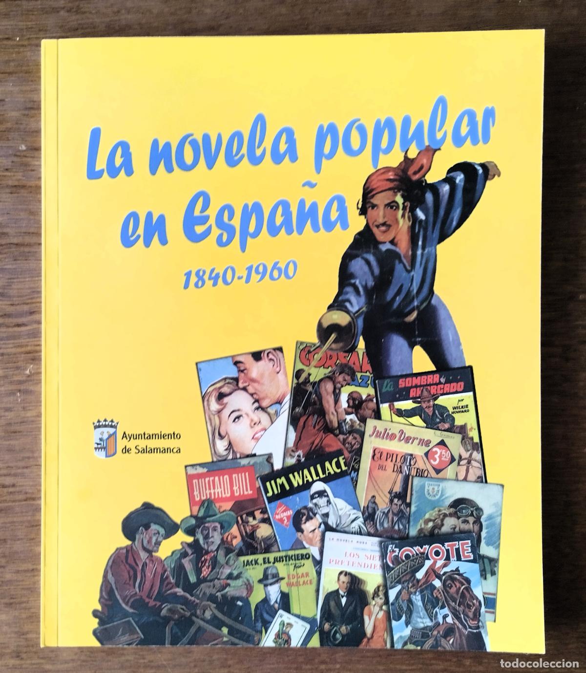 Otros Art&iacute;culos de Coleccionismo en Papel: La novela popular en Espa&ntilde;a, 1840-1960, cat&aacute;logo de la exposici&oacute;n, Salamanca, 2014