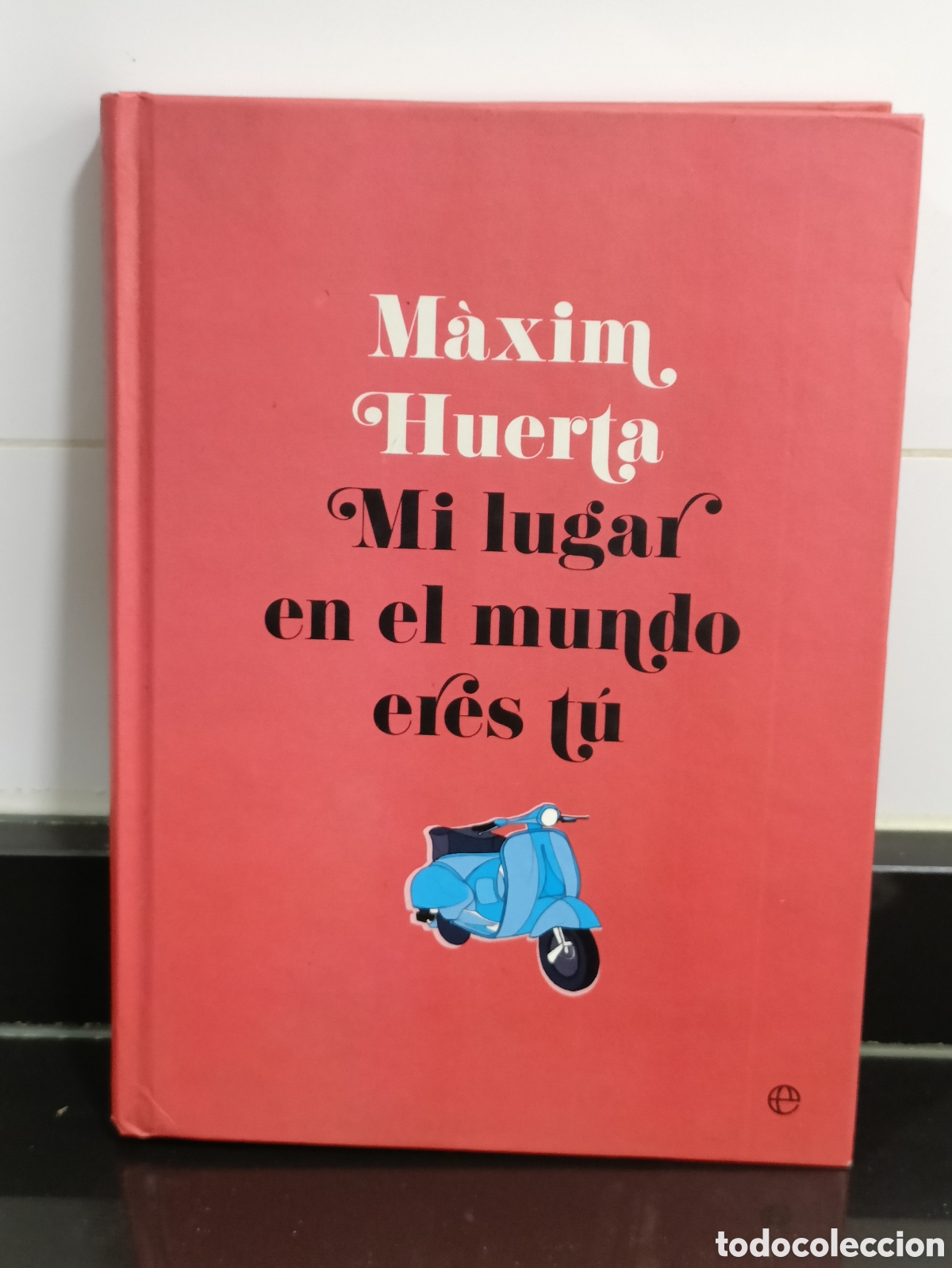 Otros Art&iacute;culos de Coleccionismo en Papel: Libro &rdquo;Mi lugar en el mundo eres t&uacute;&rdquo; de M&agrave;xim Huerta,