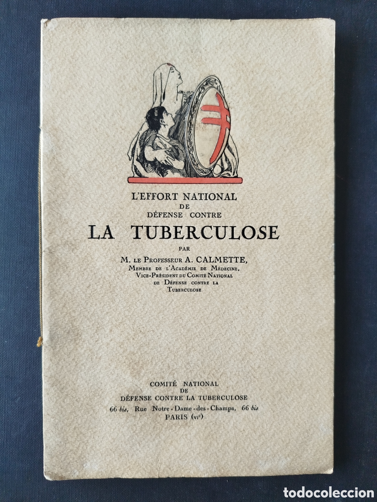 Otros Art&iacute;culos de Coleccionismo en Papel: L'EFFORT NACIONAL DE D&Eacute;FENSE CONTRE LA TUBERCULOSE. A. CALMETTE. 1916