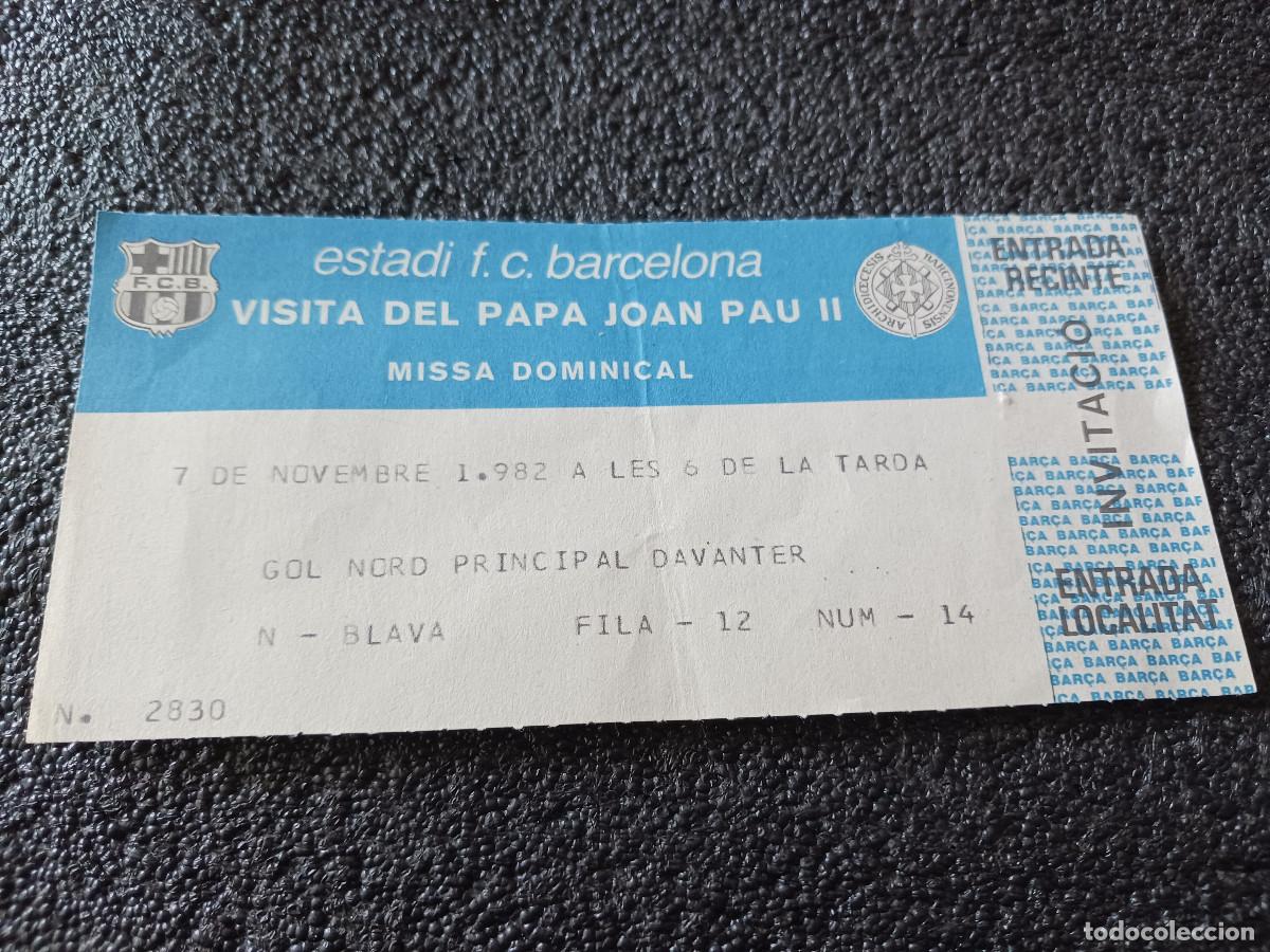 Otros Art&iacute;culos de Coleccionismo en Papel: ENTRADA ESTADI FC BARCELONA VISITA DEL PAPA JOAN PAU II 7 NOVIEMBRE 1982, ENTERA.