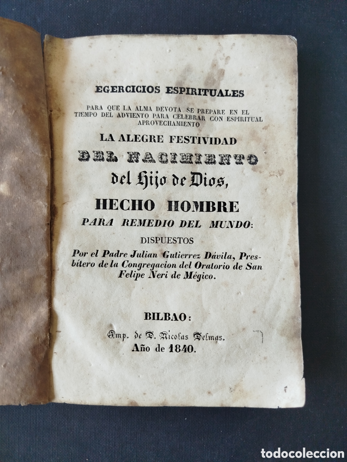 Outros artigos de papel: EJERCICIOS ESPIRITUALES PARA LA ALEGRE FESTIVIDAD DEL NACIMIENTO DEL HIJO DE DIOS. BILBAO 1840.