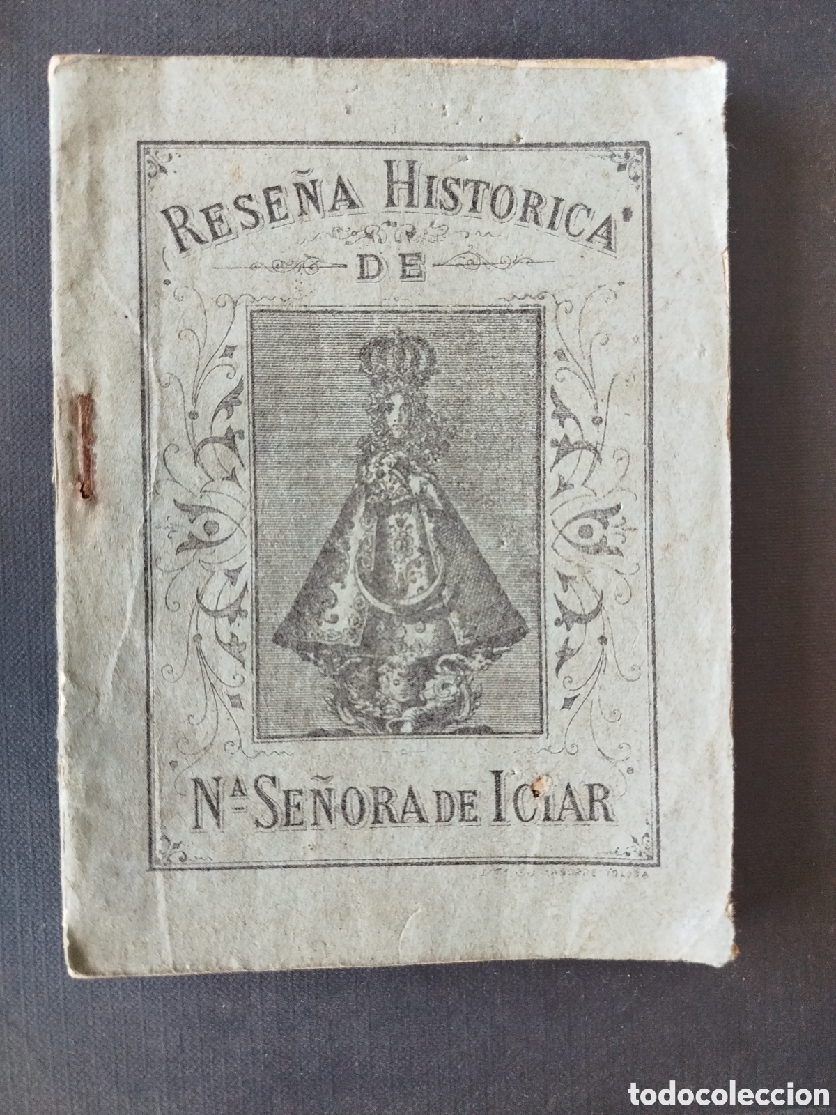 Otros Art&iacute;culos de Coleccionismo en Papel: RESE&Ntilde;A HIST&Oacute;RICA DEL ASTRO LUMINOSO Y SEGURISIMA PATRONA...... NUESTRA SE&Ntilde;ORA DE IZIAR. TOLOSA 1884
