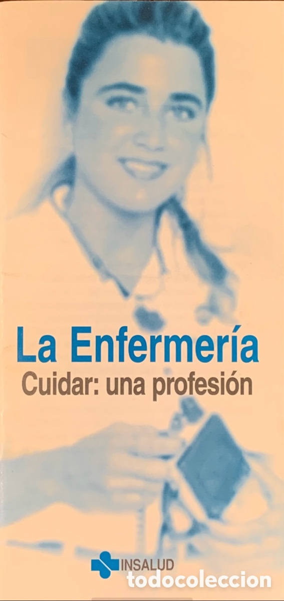 Otros Art&iacute;culos de Coleccionismo en Papel: Folleto. La Enfermer&iacute;a. Cuidar: una profesi&oacute;n. INSALUD. 1999.
