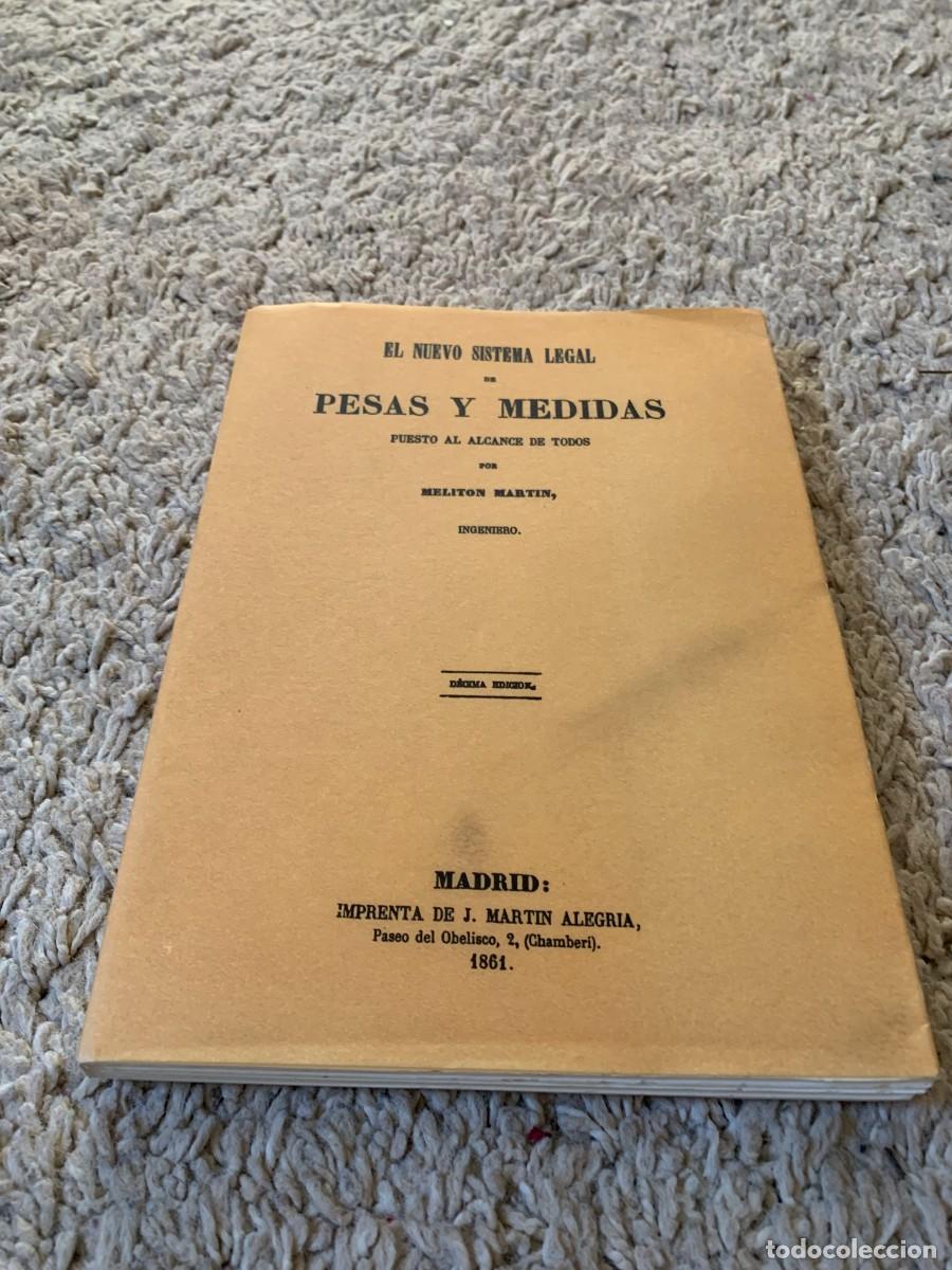 Paper Collecting Others: LIBRO FACSIMIL. NUEVO SISTEMA LEGAL PESAS Y MEDIDAS. MELITON MARTIN. BUENA CONSERV.