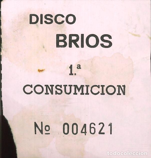 Otros Art&iacute;culos de Coleccionismo en Papel: ENTRADA DISCOTECA - DISCO BRIOS - 1&ordf; CONSUMICION