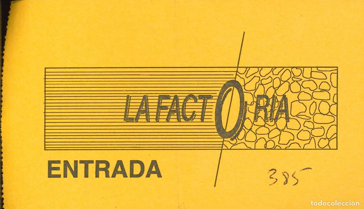 Otros Art&iacute;culos de Coleccionismo en Papel: ENTRADA DISCOTECA - LA FACTORIA