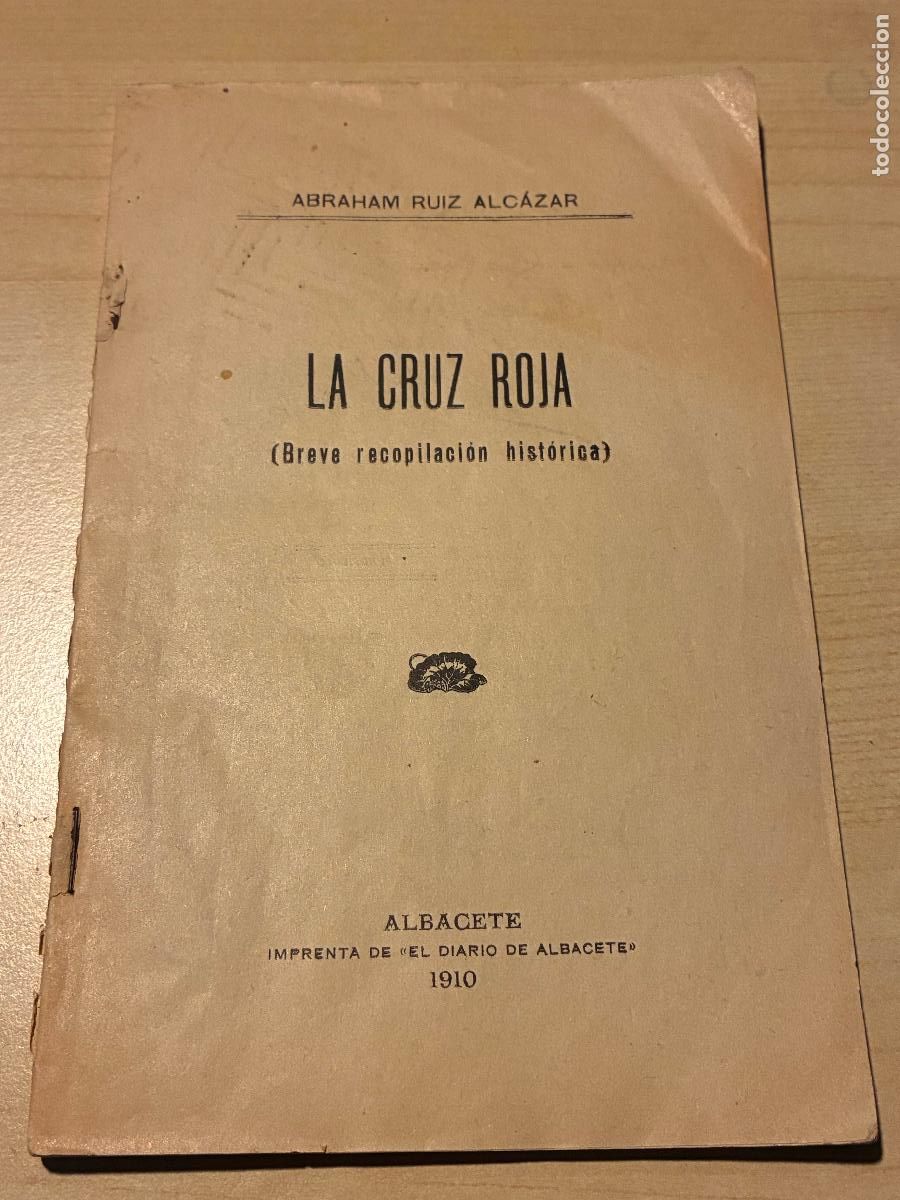 Otros Art&iacute;culos de Coleccionismo en Papel: publicacion La Cruz Roja breve recopilaci&oacute;n hist&oacute;rica Albacete a&ntilde;o 1910 Abraham Ruiz Alc&aacute;zar 98 pag
