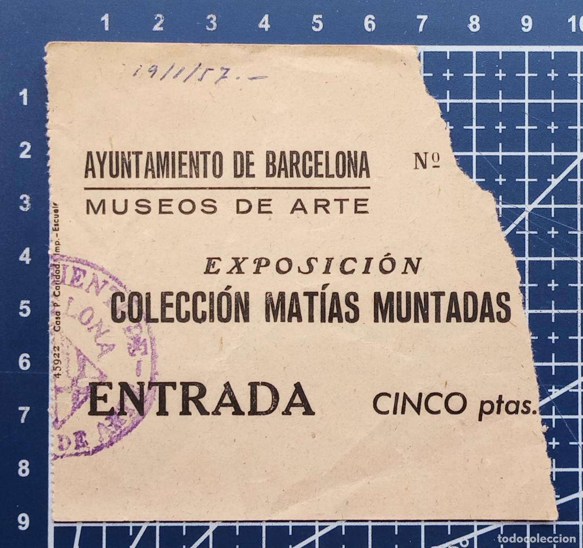 Outros artigos de papel: ENTRADA/TIQUET - COLECCI&Oacute;N MAT&Iacute;AS MUNTADAS - BARCELONA - 1957