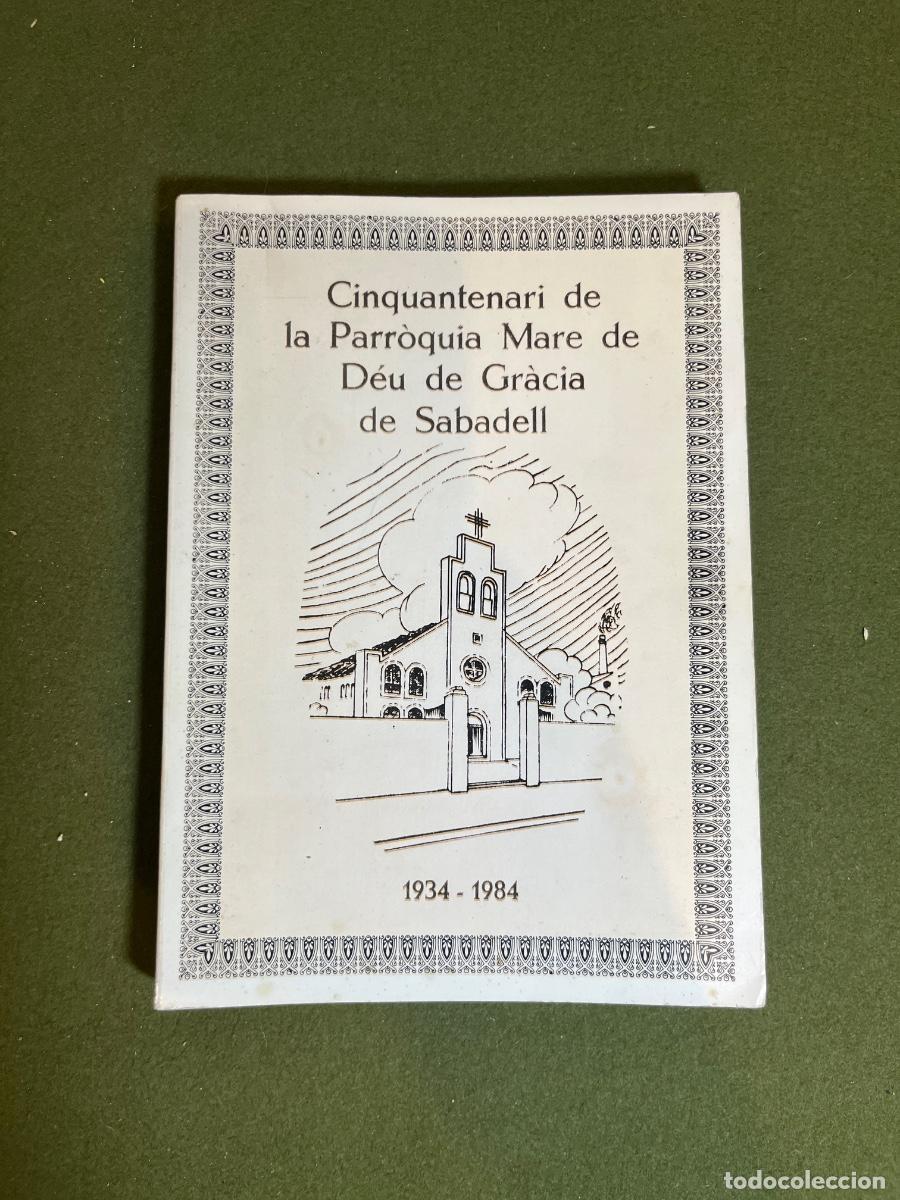 Otros art&iacute;culos de coleccionismo en papel: Cinquantenari de la Parr&ograve;quia Mare de D&eacute;u de Gr&agrave;cia de Sabadell (1934-1984) &ndash; Libro Conmemorativo