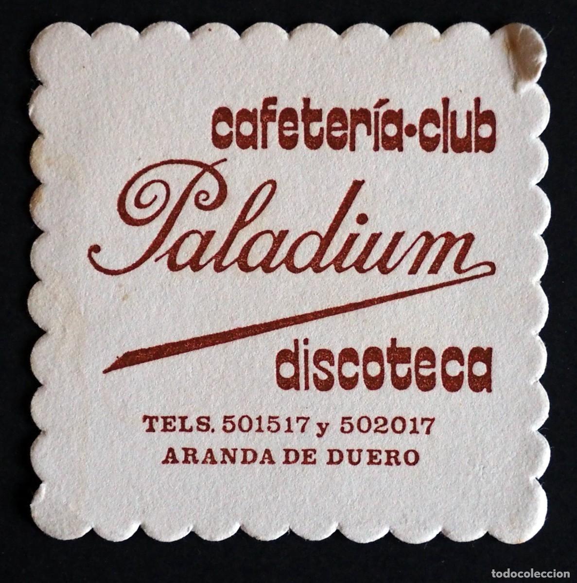 Otros art&iacute;culos de coleccionismo en papel: POSAVASOS: CAFETER&Iacute;A- CLUB PALADIUM DISCOTECA. ARANDA DE DUERO (BURGOS)