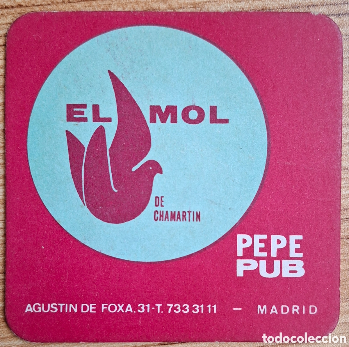 Otros art&iacute;culos de coleccionismo en papel: Posavasos Pepe Pub - El Mol de Chamart&iacute;n - Madrid