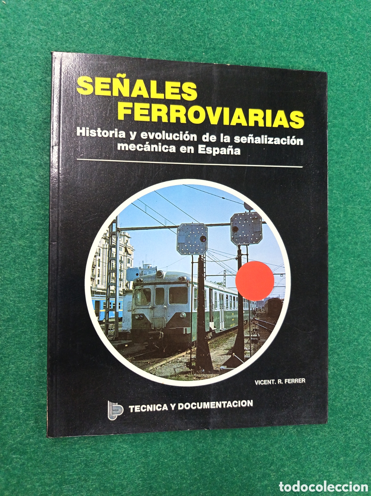 Otros art&iacute;culos de coleccionismo en papel: Se&ntilde;ales Ferroviarias. Historia y evoluci&oacute;n de la se&ntilde;alizaci&oacute;n en Espa&ntilde;a. Vicent Ferrer