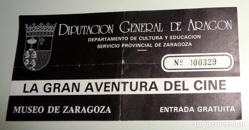 Otros art&iacute;culos de coleccionismo en papel: ENTRADA TICKET DIPUTACION GENERAL ARAGON MUSEO ZARAGOZA. LA GRAN AVENTURA DEL CINE. ANTIGUA