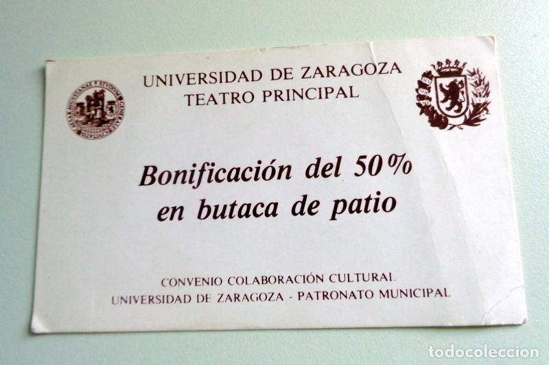 Otros art&iacute;culos de coleccionismo en papel: TARJETA BONIFICACI&Oacute;N DESCUENTO BUTACA DE PATIO TEATRO PRINCIPAL ZARAGOZA. UNIVERSIDAD